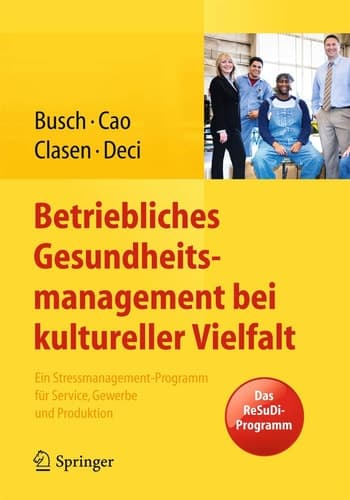 Betriebliches Gesundheitsmanagement bei kultureller Vielfalt Ein Stressmanagement-Programm für Service, Gewerbe und Produktion
