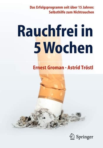 Rauchfrei in 5 Wochen Das Erfolgsprogramm seit über 15 Jahren: Selbsthilfe zum Nichtrauchen