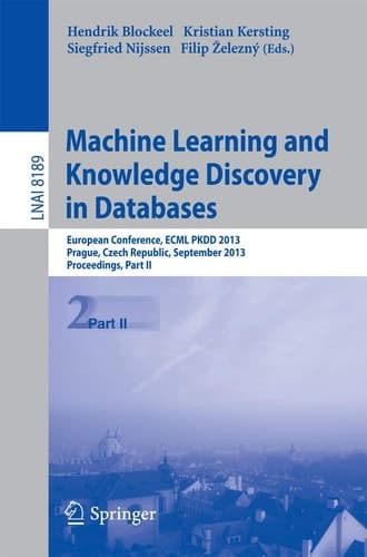 Machine Learning and Knowledge Discovery in Databases European Conference, ECML PKDD 2013, Prague, Czech Republic, September 23-27, 2013, Proceedings