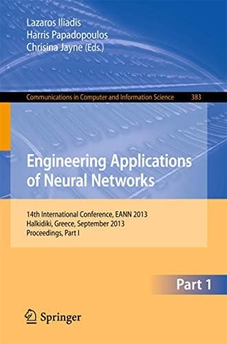 Engineering Applications of Neural Networks 14th International Conference, EANN 2013, Halkidiki, Greece, September 2013, Proceedings, Part I