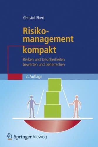 Risikomanagement kompakt Risiken und Unsicherheiten bewerten und beherrschen