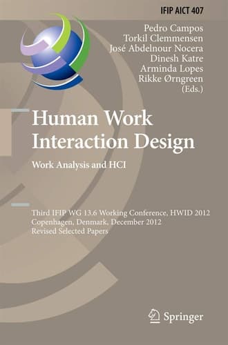 Human Work Interaction Design. Work Analysis and HCI Third IFIP 13.6 Working Conference, HWID 2012, Copenhagen, Denmark, December 5-6, 2012, Revised Selected Papers
