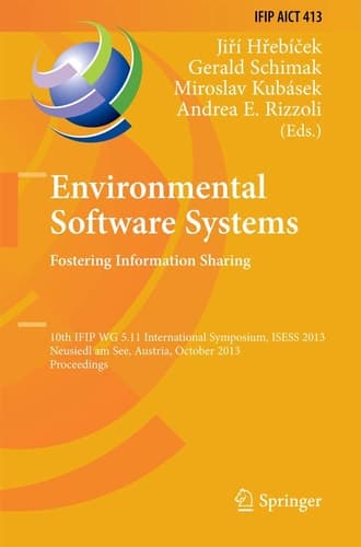 Environmental Software Systems. Fostering Information Sharing 10th IFIP WG 5.11 International Symposium, ISESS 2013, Neusiedl am See, Austria, October 9-11, 2013, Proceedings