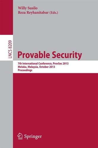 Provable Security 7th International Conference, ProvSec 2013, Melaka, Malaysia, October 23-25, 2013, Proceedings