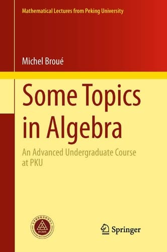 Some Topics in Algebra An Advanced Undergraduate Course at PKU