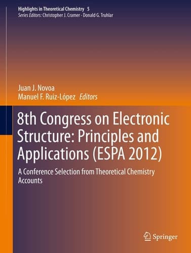 8th Congress on Electronic Structure: Principles and Applications (ESPA 2012) A Conference Selection from Theoretical Chemistry Accounts