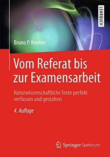 Vom Referat bis zur Examensarbeit Naturwissenschaftliche Texte perfekt verfassen und gestalten