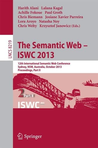 The Semantic Web - ISWC 2013 12th International Semantic Web Conference, Sydney, NSW, Australia, October 21-25, 2013, Proceedings