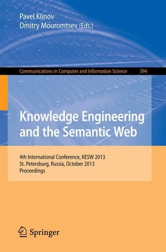 Knowledge Engineering and the Semantic Web 4th Conference, KESW 2013, St. Petersburg, Russia, October 7-9, 2013. Proceedings