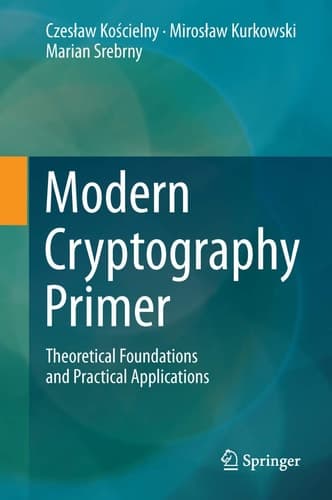 Modern Cryptography Primer Theoretical Foundations and Practical Applications