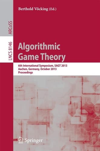 Algorithmic Game Theory 6th International Symposium, SAGT 2013, Aachen, Germany, October 21-23, 2013, Proceedings