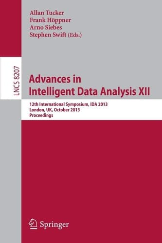 Advances in Intelligent Data Analysis XII 12th International Symposium, IDA 2013, London, UK, October 17-19, 2013, Proceedings
