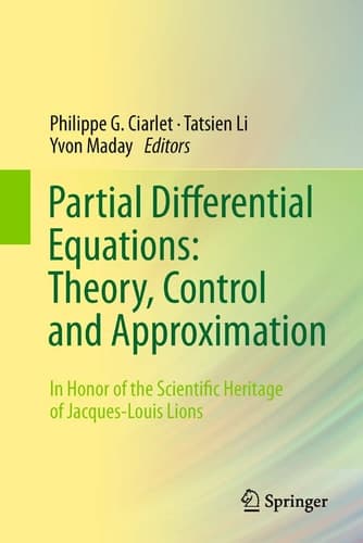 Partial Differential Equations: Theory, Control and Approximation In Honor of the Scientific Heritage of Jacques-Louis Lions