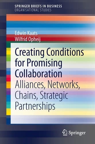 Creating Conditions for Promising Collaboration Alliances, Networks, Chains, Strategic Partnerships