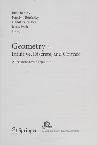 Geometry - Intuitive, Discrete, and Convex A Tribute to László Fejes Tóth