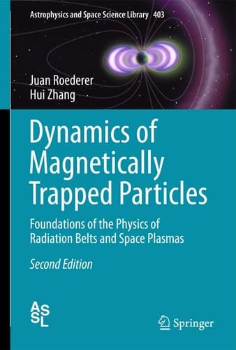 Dynamics of Magnetically Trapped Particles Foundations of the Physics of Radiation Belts and Space Plasmas