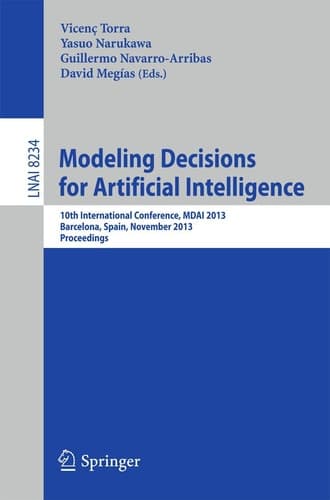 Modeling Decisions for Artificial Intelligence 10th International Conference, MDAI 2013, Barcelona, Spain, November 20-22, 2013, Proceedings
