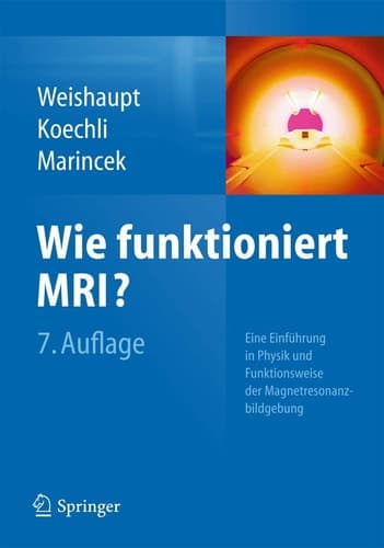 Wie funktioniert MRI? Eine Einführung in Physik und Funktionsweise der Magnetresonanzbildgebung