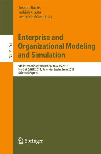 Enterprise and Organizational Modeling and Simulation 9th International Workshop, EOMAS 2013, Held at CAiSE 2013, Valencia, Spain, June 17, 2013, Selected Papers
