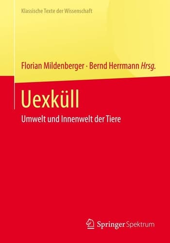 Uexküll Umwelt und Innenwelt der Tiere