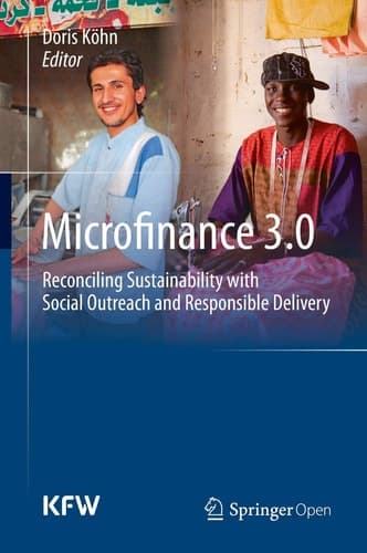 Microfinance 3.0 Reconciling Sustainability with Social Outreach and Responsible Delivery