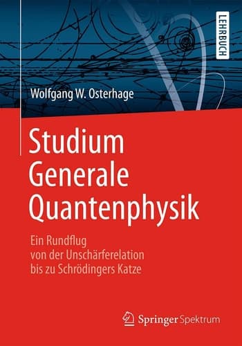 Studium Generale Quantenphysik Ein Rundflug von der Unschärferelation bis zu Schrödingers Katze
