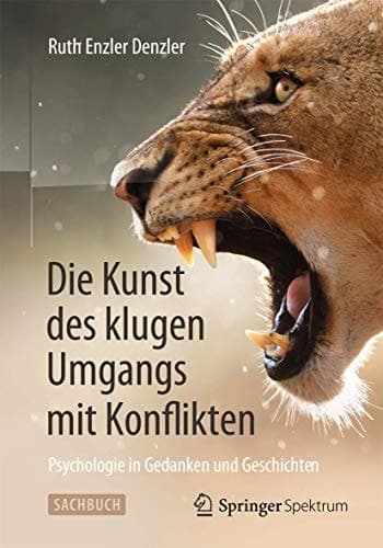 Die Kunst des klugen Umgangs mit Konflikten Psychologie in Gedanken und Geschichten