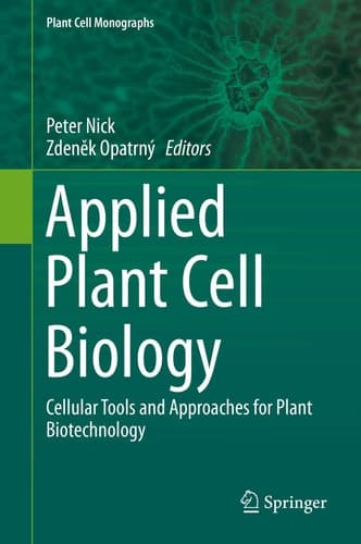 Applied Plant Cell Biology Cellular Tools and Approaches for Plant Biotechnology