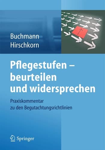Pflegestufen – beurteilen und widersprechen Praxiskommentar zu den Begutachtungsrichtlinien