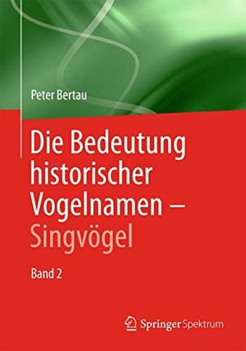 Die Bedeutung historischer Vogelnamen - Singvögel Band 2