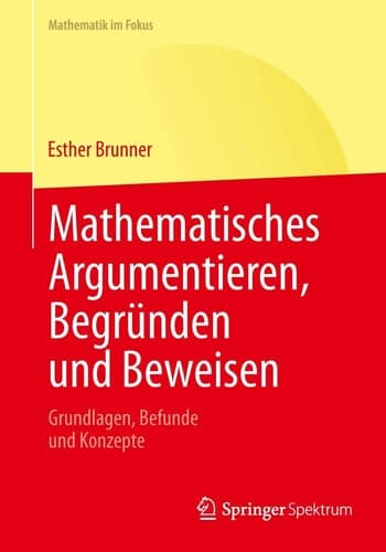 Mathematisches Argumentieren, Begründen und Beweisen Grundlagen, Befunde und Konzepte