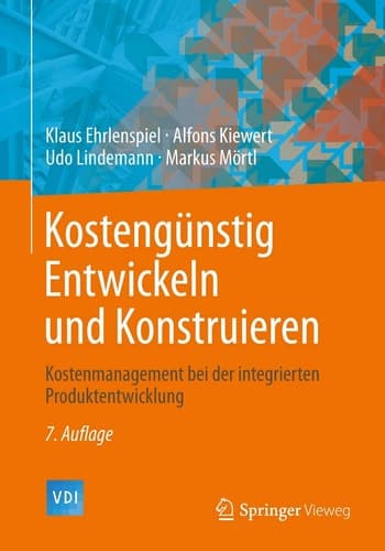 Kostengünstig Entwickeln und Konstruieren Kostenmanagement bei der integrierten Produktentwicklung