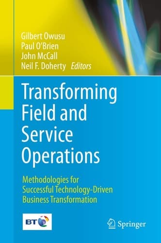 Transforming Field and Service Operations Methodologies for Successful Technology-Driven Business Transformation