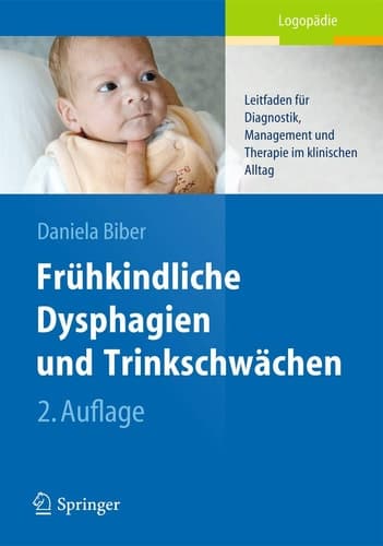 Frühkindliche Dysphagien und Trinkschwächen Leitfaden für Diagnostik, Management und Therapie im klinischen Alltag
