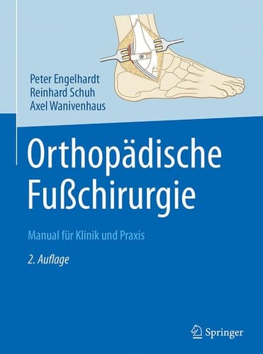 Orthopädische Fußchirurgie Manual für Klinik und Praxis