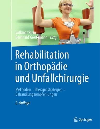 Rehabilitation in Orthopädie und Unfallchirurgie Methoden - Therapiestrategien - Behandlungsempfehlungen