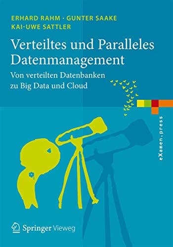 Verteiltes und Paralleles Datenmanagement Von verteilten Datenbanken zu Big Data und Cloud