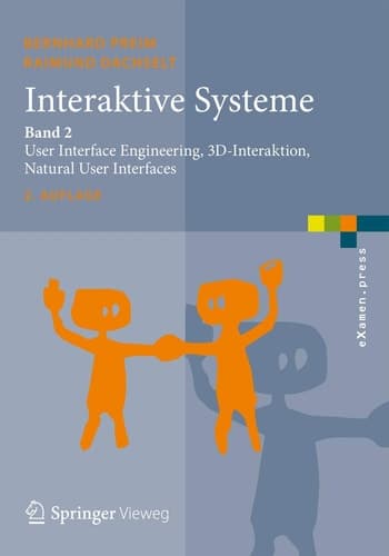 Interaktive Systeme Band 2: User Interface Engineering, 3D-Interaktion, Natural User Interfaces