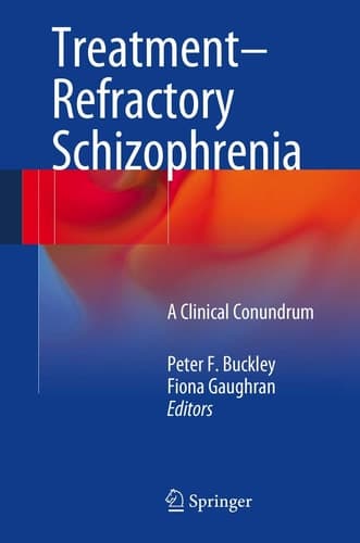 Treatment–Refractory Schizophrenia A Clinical Conundrum