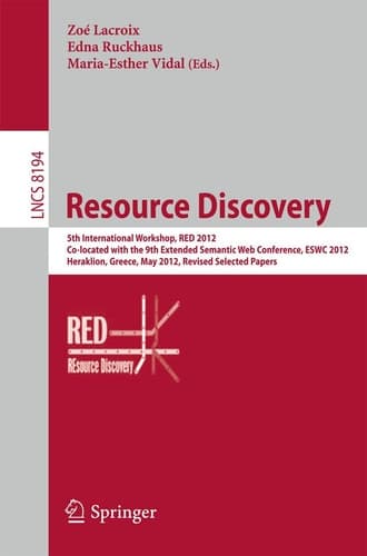 Resource Discovery 5th International Workshop, RED 2012, Co-located with the 9th Extended Semantic Web Conference, ESWC 2012, Heraklion, Greece, May 27, 2012, Revised Selected Papers