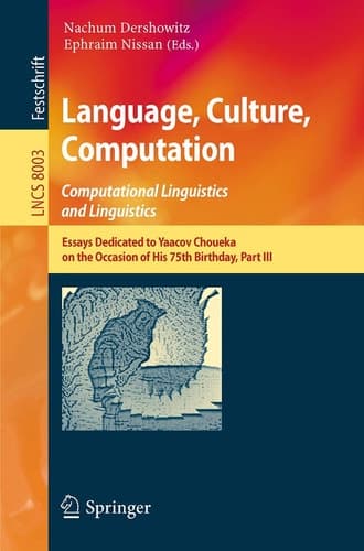 Language, Culture, Computation: Computational Linguistics and Linguistics Essays Dedicated to Yaacov Choueka on the Occasion of His 75 Birthday, Part III