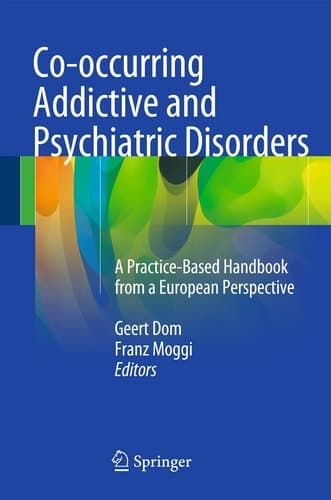 Co-occurring Addictive and Psychiatric Disorders A Practice-Based Handbook from a European Perspective