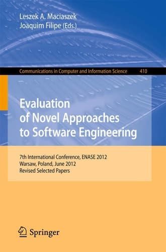 Evaluation of Novel Approaches to Software Engineering 7th International Conference, ENASE 2012, Wroclaw, Poland, June 29-30, 2012, Revised Selected Papers