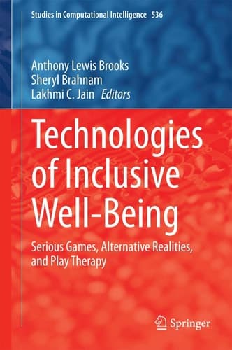 Technologies of Inclusive Well-Being Serious Games, Alternative Realities, and Play Therapy