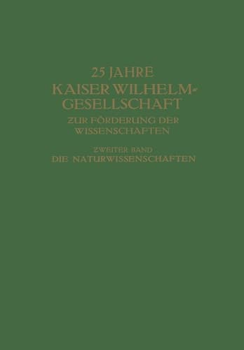 25 Jahre Kaiser Wilhelm-Gesellschaft ƶur Förderung der Wissenschaften Ƶweiter Band