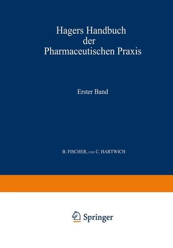Hagers Handbuch der Pharmaceutischen Praxis Für Apotheker, Ärzte, Drogisten und Medicinalbeamte. Erster Band