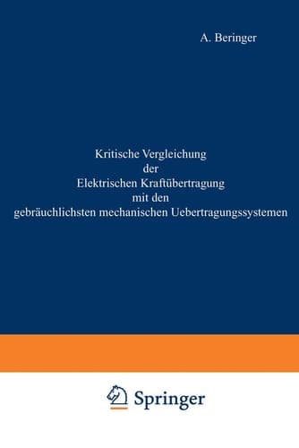 Kritische Vergleichung der Elektrischen Kraftübertragung mit den gebräuchlichsten mechanischen Uebertragungssystemen (German Edition)