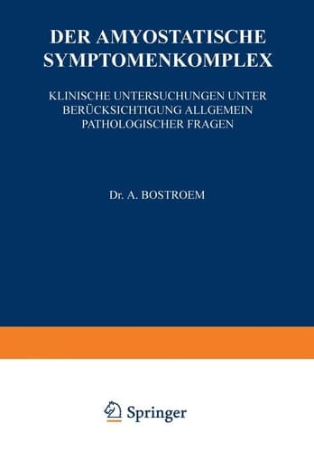 Der Amyostatische Symptomenkomplex: Klinische Untersuchungen unter Berücksichtigung Allgemein Pathologischer Fragen (Monographien aus dem Gesamtgebiete der Neurologie und Psychiatrie) (German Edition)