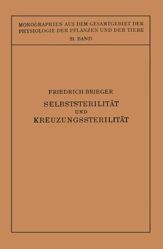 Selbststerilität und Kreuzungssterilität im Pflanzenreich und Tierreich (Monographien aus dem Gesamtgebiet der Physiologie der Pflanzen und der Tiere, 21) (German Edition)