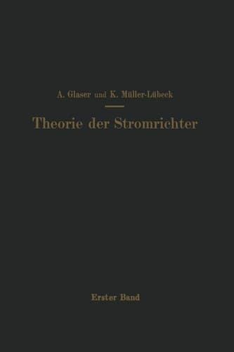 Einführung in die Theorie der Stromrichter Erster Band Elektrotechnische Grundlagen